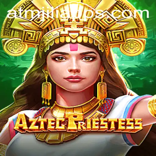 Dive into the Mysteries of 'AztecPriestess': A Captivating Adventure Awaits on the ATMJILI App