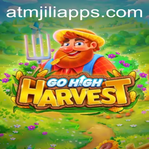 Exploring GoHighHarvest: A Thrilling New Game Experience with ATMJILI App