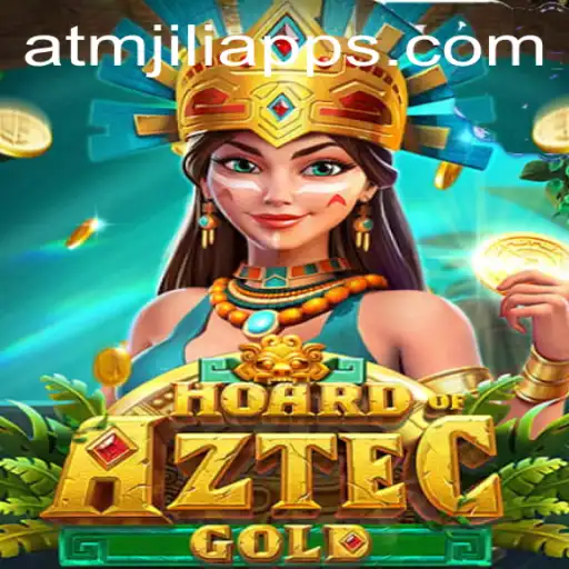 Explore the Enigmatic World of HoardofAztecgold: A Legendary Gaming Experience on ATMJILI App