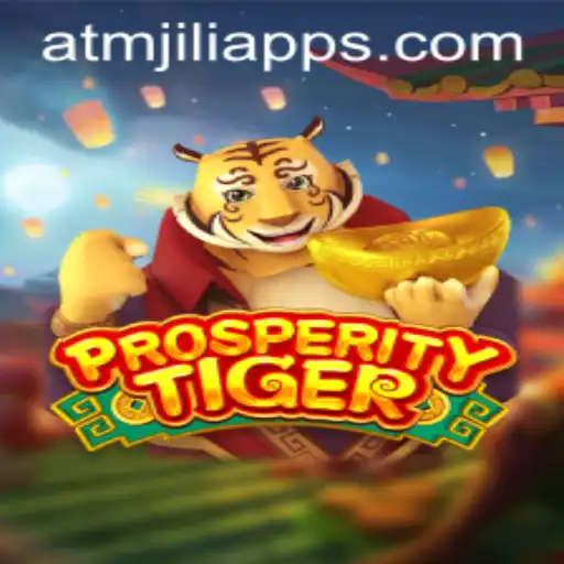 Exploring the Exciting World of ProsperityTiger on ATMJILI App